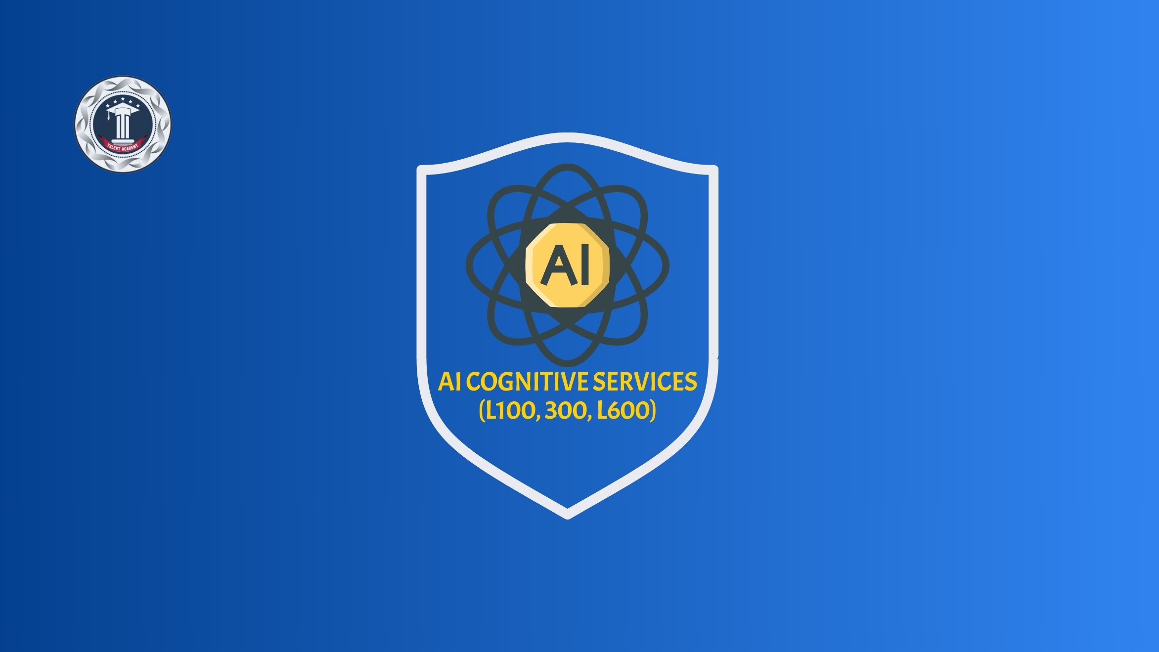 AI Cognitive Services (L100, 300, L600)